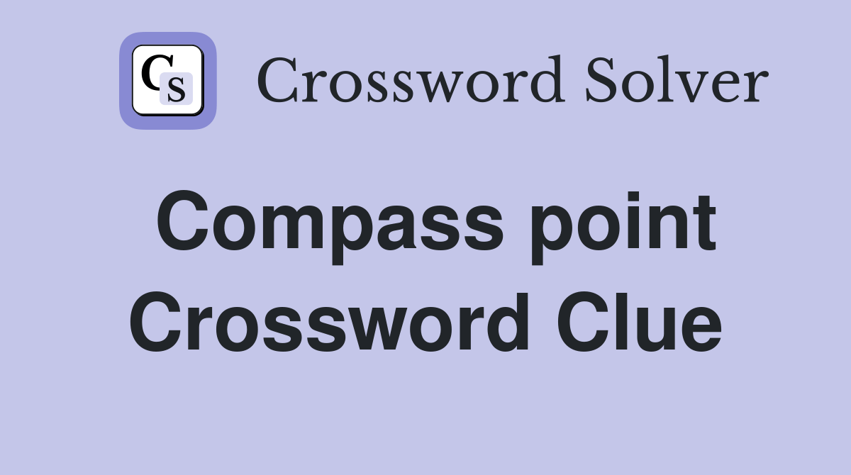 Compass point Crossword Clue Answers Crossword Solver
